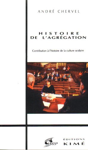 Histoire de l'agrégation : contribution à l'histoire de la culture scolaire book