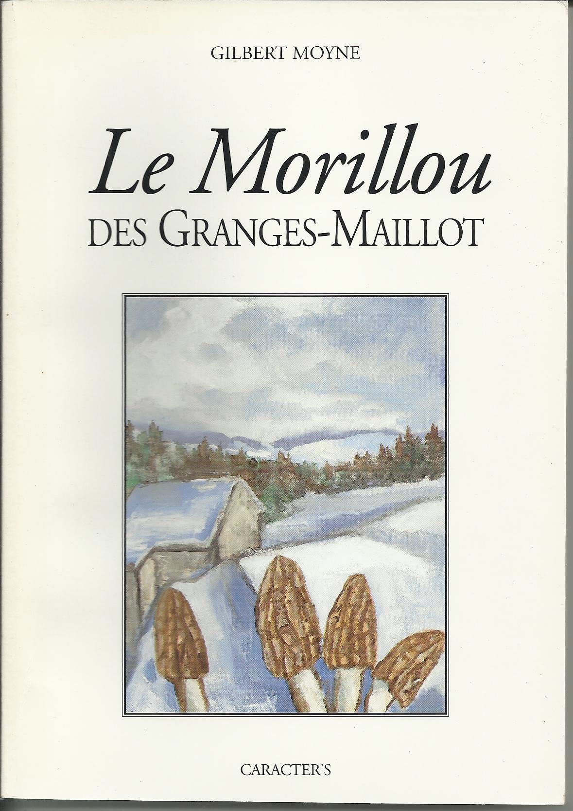 LE MORILLOU DES GRANGES-MAILLOT- GILBERT MOYNE GILBERT MOYNE book