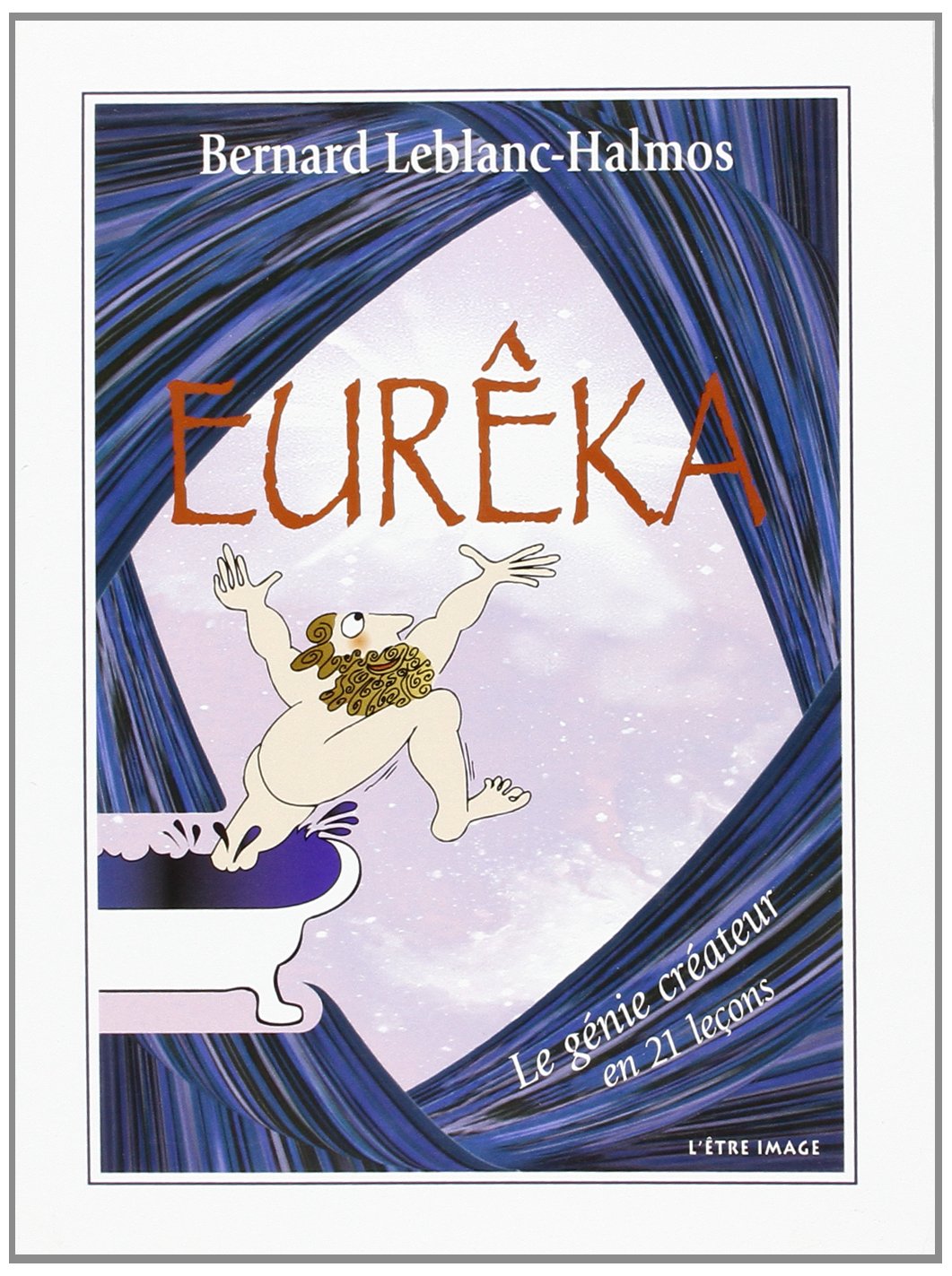 Eureka, le Génie Créateur en 21 Lecons book