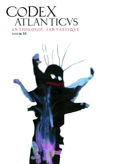 Le Codex Atlanticus 16 - Anthologie permanente du Fantastique Contemporary literature