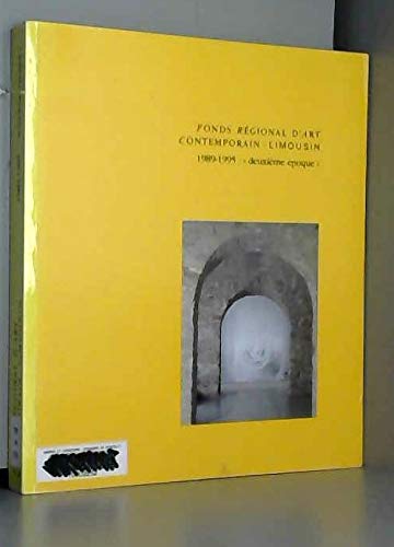 Fonds regional d'art contemporain Limousin, 1989-1995 : Deuxieme époque book