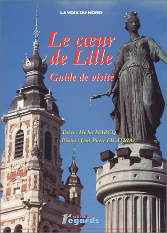 Le coeur de Lille : Guide de visite (Regards) Books