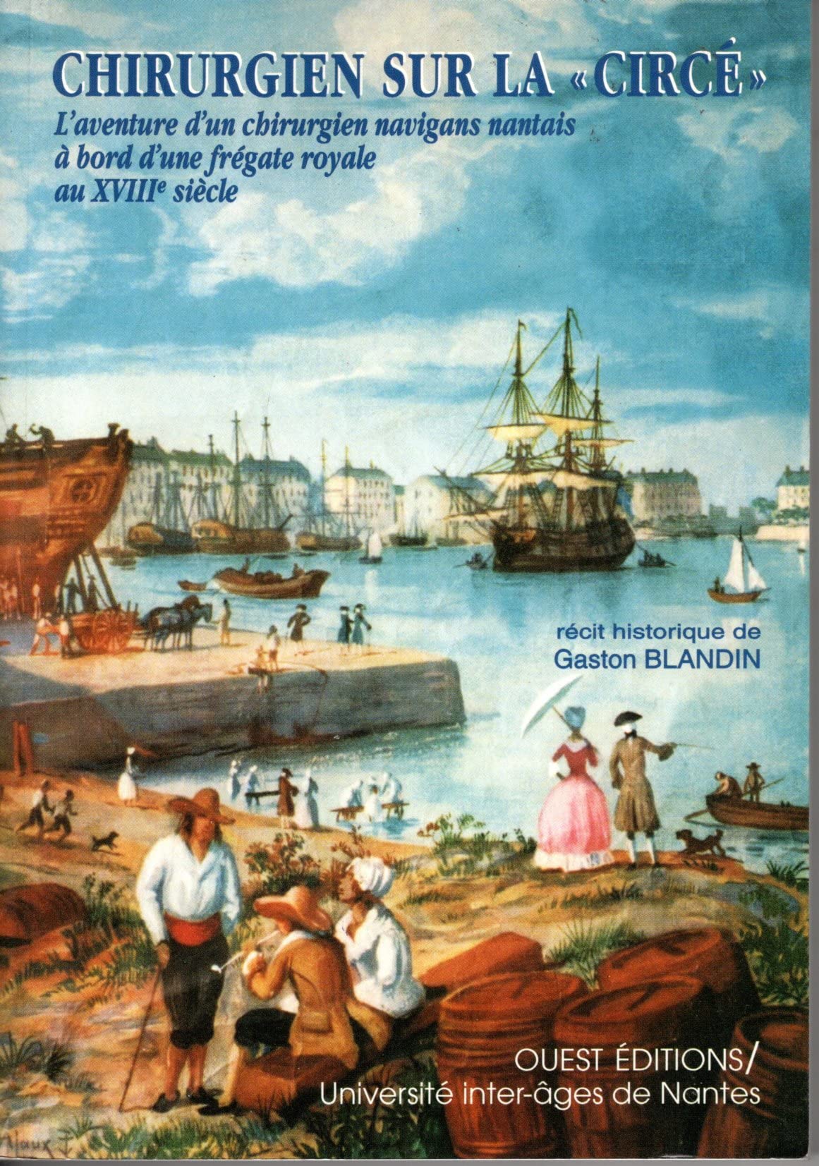 Chirurgien Sur La "Circe". L'Aventure D'Un Chirurgien Navigans Nantais A Bord D'Une Fregate Royale Au Xviiie Siecle book