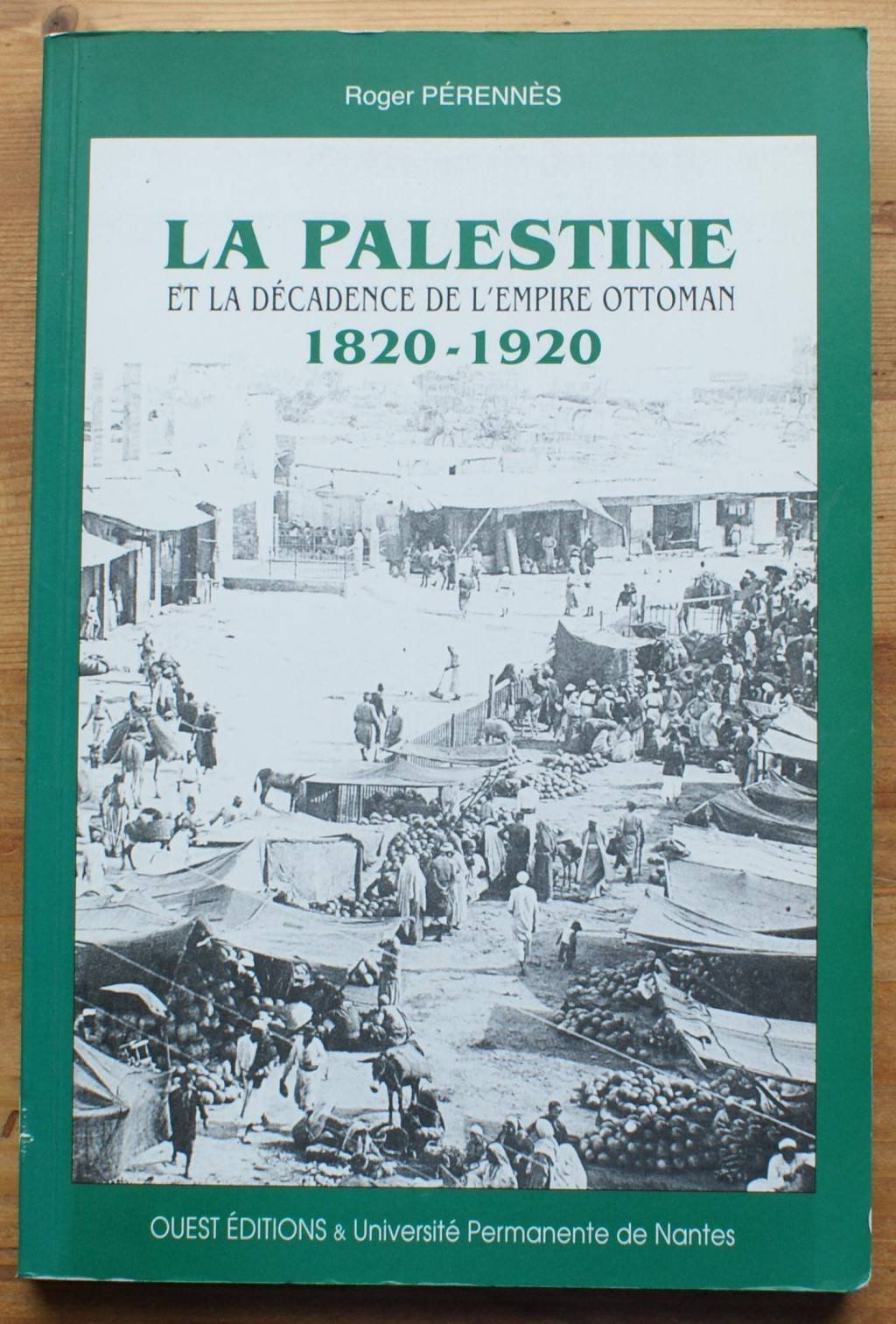 La Palestine et la décadence de l'Empire ottoman 1820-1920 book
