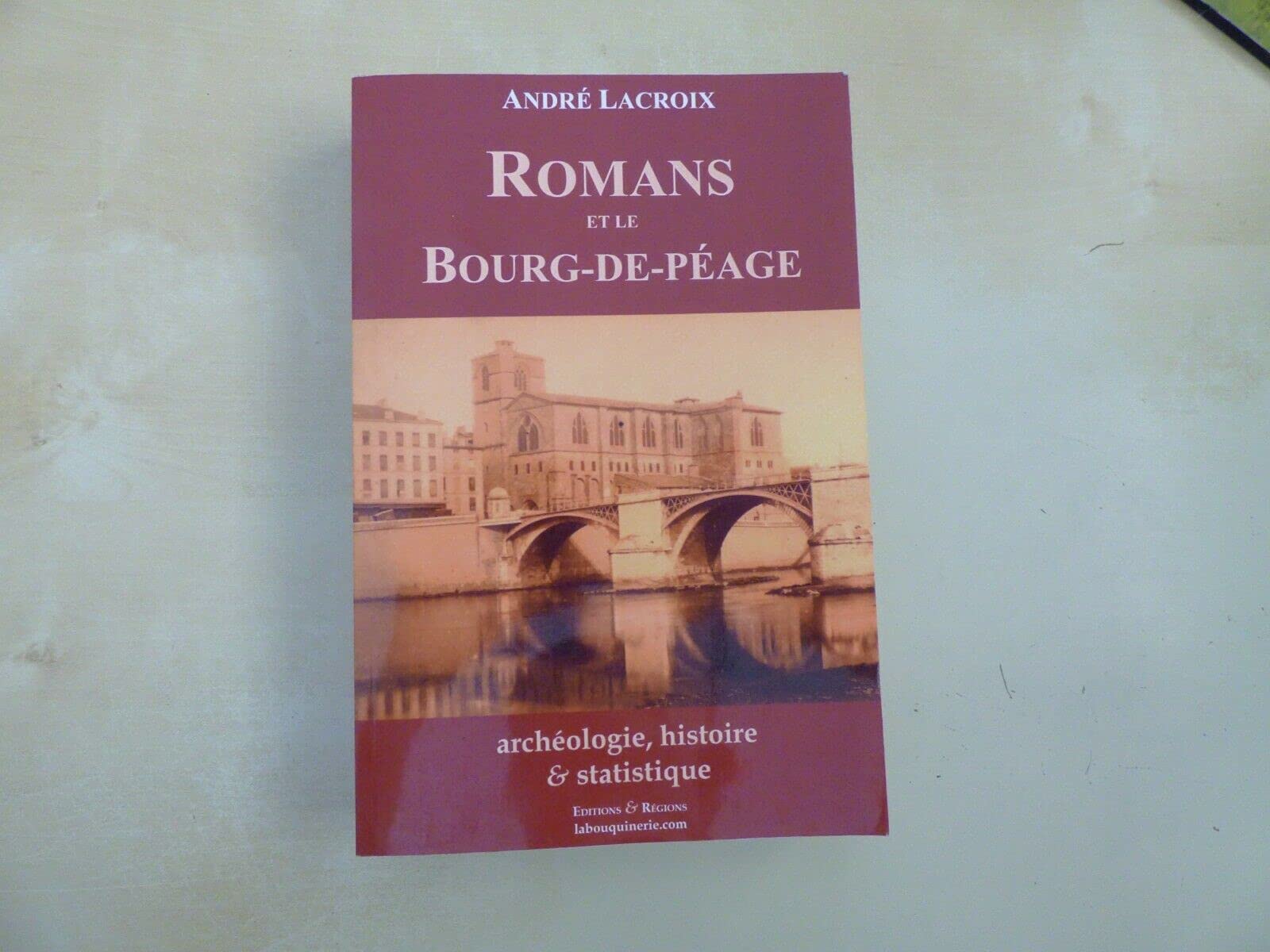 Romans et le Bourg-de-Péage avant 1790 : Archéologie, histoire et statistique Books