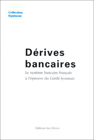 Dérives bancaires: Le système bancaire français à l'épreuve du Crédit lyonnais Books