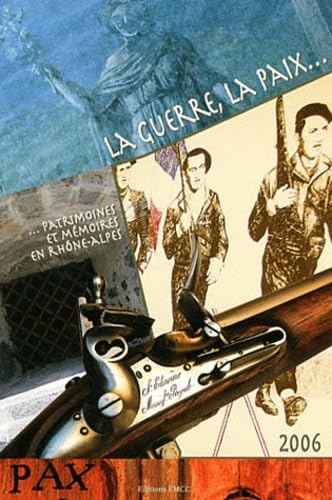La guerre, la paix...: Patrimoines et mémoires en Rhône-Alpes book