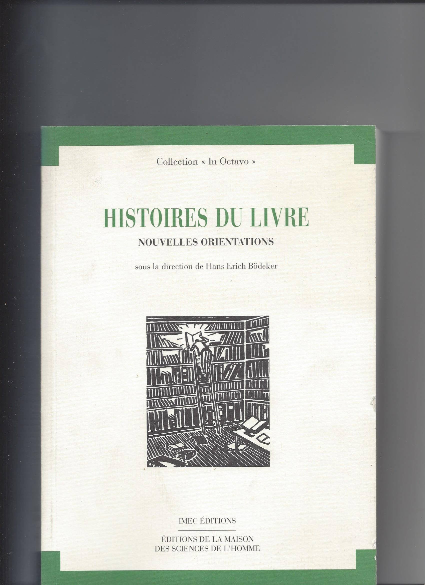 Histoire du livre, nouvelles orientations: Actes du colloque du 6 et 7 septembre 1990, Göttingen Books