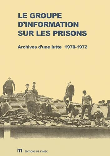 Le Groupe d'information sur les prisons. Archives d'une lutte: Archives d'une lutte, 1970-1972 Contemporary literature