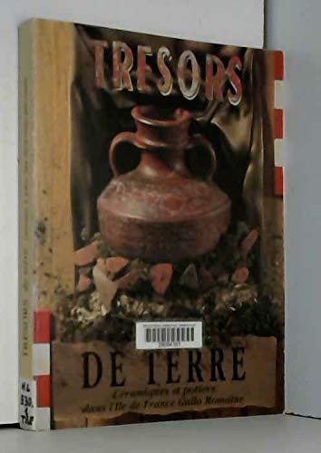 Trésors de terre : Exposition, du 5 mai au 30 juin 1993, Grandes écuries, Versailles, du 12 octobre au 17 décembre 1993, Rotonde de la Villette, Paris, février 1994, Conseil régional, Paris book