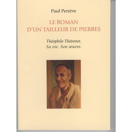 Le roman d'un tailleur de pierres : Théophile Thévenet, sa vie, son oeuvre Books