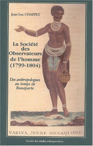 La Société des observateurs de l'homme : des anthropologues au temps de Bonaparte (1799-1804) book