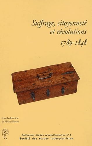 Suffrage, Citoyennete Et Revolutions, 1789-1848. Journee D'Etudes Du 10 Mars 2001 Au Lycee Henri Iv book