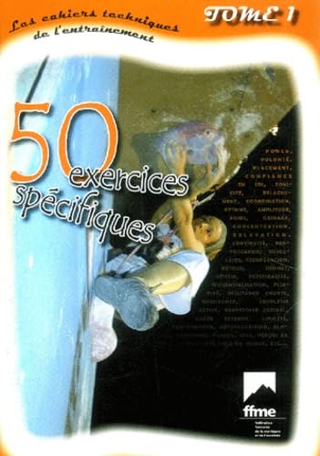 Les cahiers techniques de l'entraînement: Tome 1, 50 exercices spécifiques Books