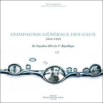 Compagnie Générale des Eaux, 1853 - 1959, de Napoléon III à la Vème République: De Napoléon III à la Ve République Politics & History