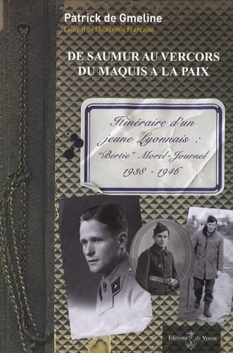 De Saumur au Vercors du maquis à la paix: Itinéraire d'un jeune Lyonnais : "Bertie" Morel-Journel 1938-1946 Books