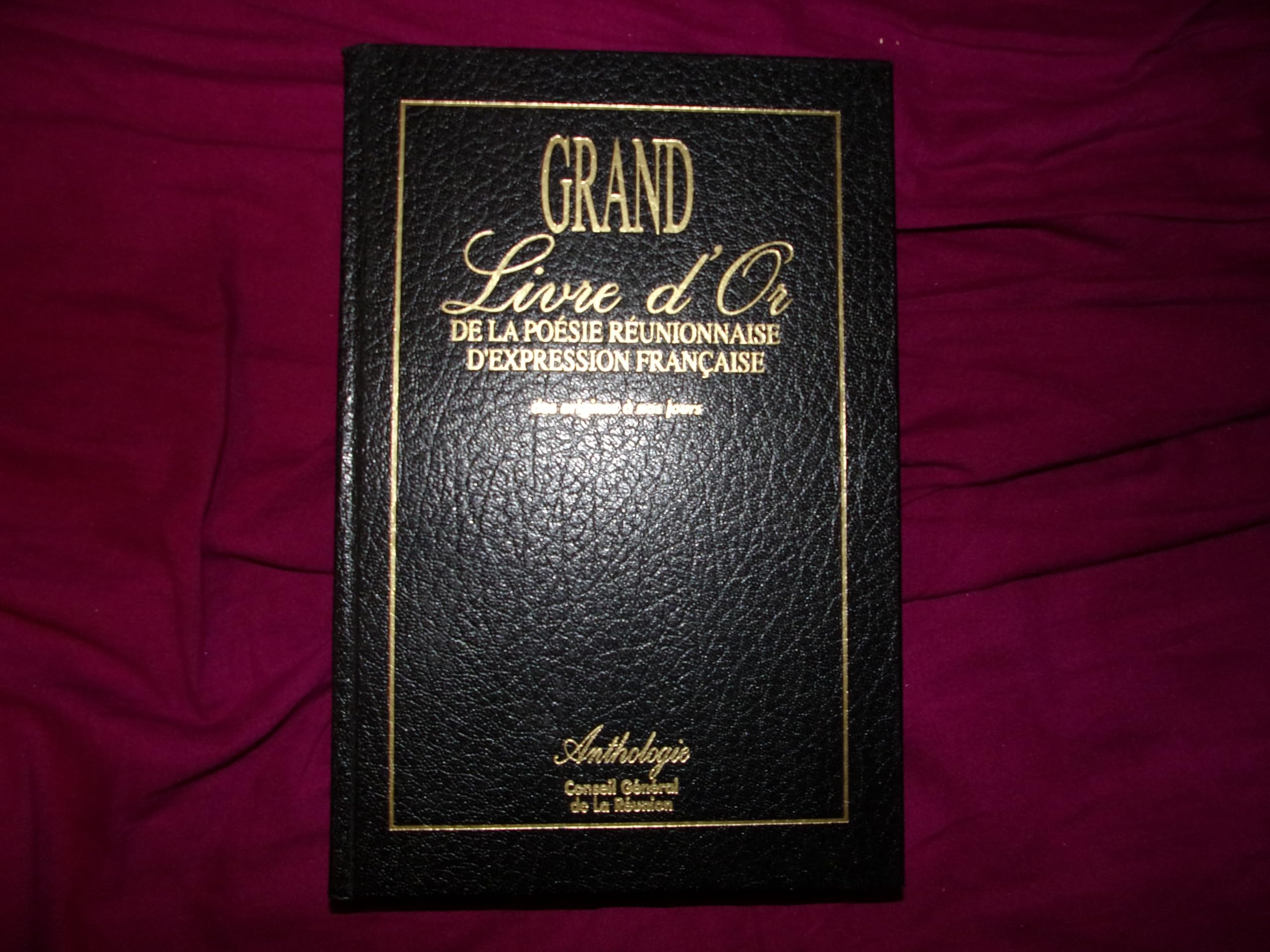 Grand livre d'or de la poésie réunionnaise d'expression française: des origines à nos jours Books