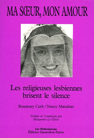 Ma soeur, mon amour : les religieuses lesbiennes brisent le silence book