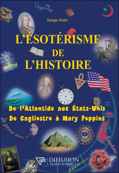 L'ésotérisme de l'histoire : de l'Atlantide aux Etats-Unis, de Cagliostro à Mary Poppins Religion & Esotericism