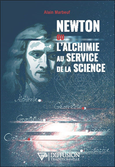 Newton ou L'alchimie au service de la science Religion & Esotericism