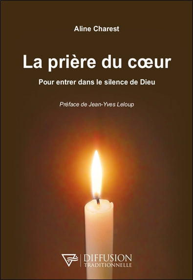 La prière du coeur : pour entrer dans le silence de Dieu book
