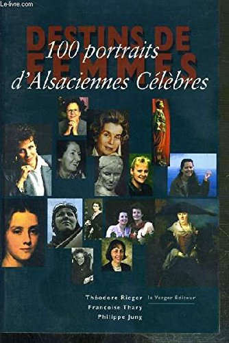 Destins De Femmes : 100 Portraits D'Alsaciennes Celebres Books