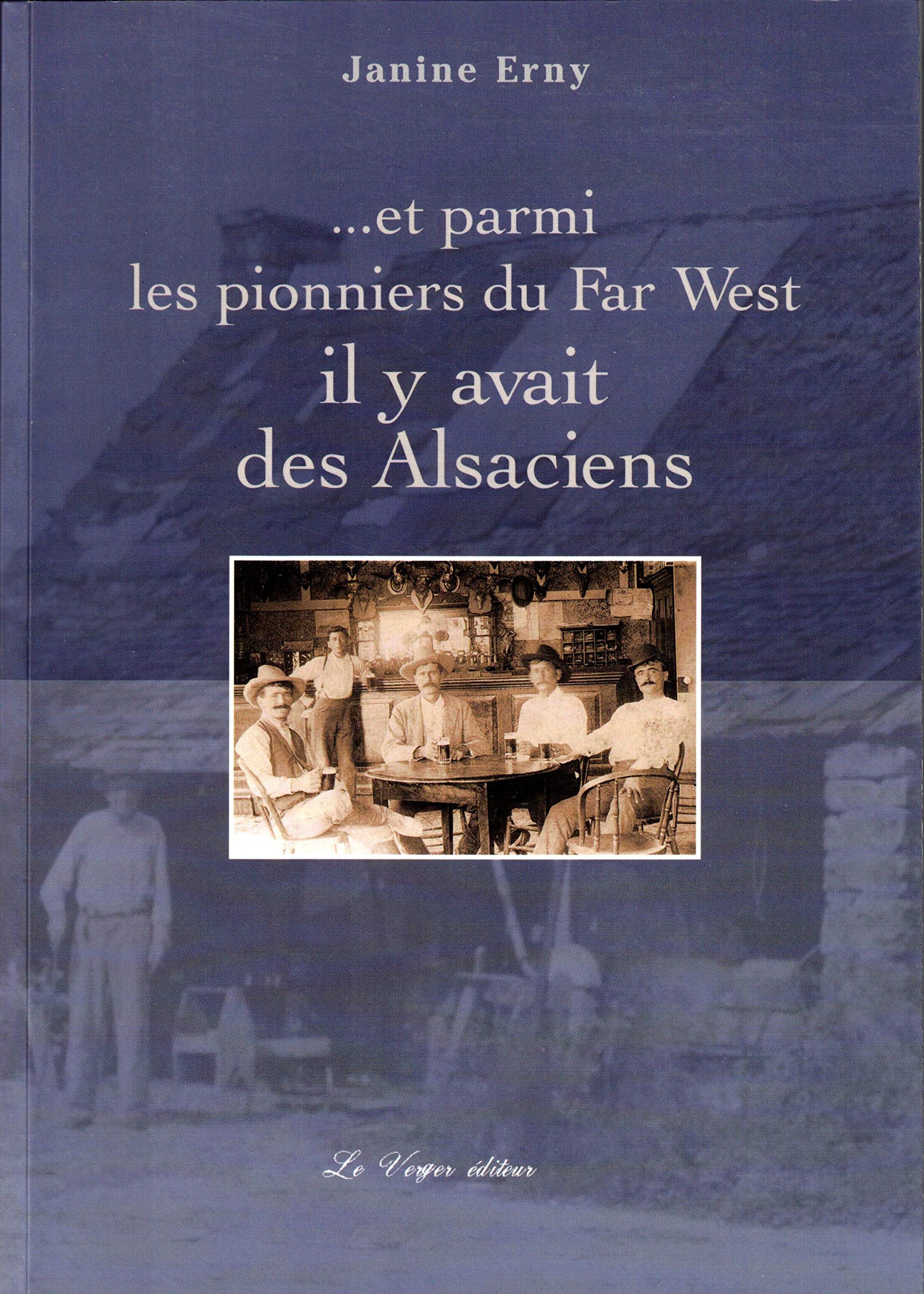 Et Parmi Les Pionniers Du Far-West, Il Y Avait Des Alsaciens Books