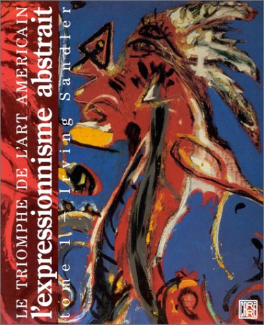 LE TRIOMPHE DE L'ART AMÉRICAIN. Tome 1 : L'Expressionnisme abstrait Books
