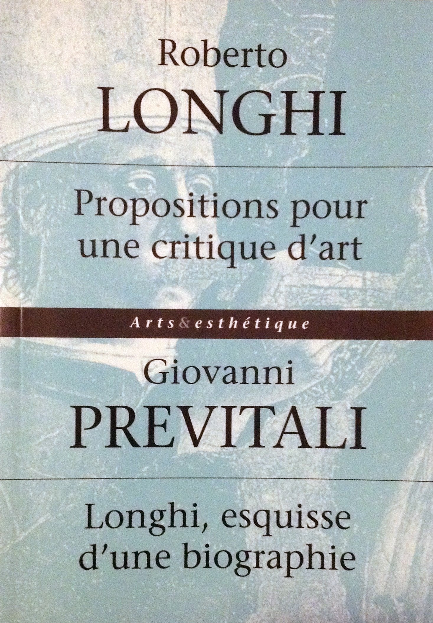 Propositions pour une critique d'art. Longhi, esquisse d'une biographie book