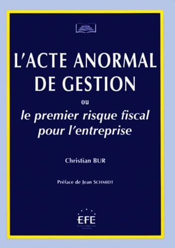 L'ACTE ANORMAL DE GESTION OU LE PREMIER RISQUE FISCAL POUR L'ENTREPRISE Law