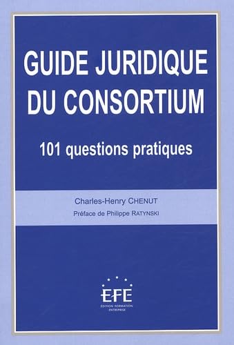GUIDE JURIDIQUE DU CONSORTIUM: 101 QUESTIONS PRATIQUES Business, Finance & Career