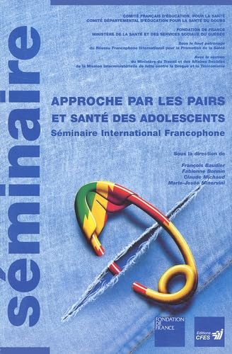 Approche Par Les Pairs Et Sante Des Adolescents. Seminaire International Francophone, Besancon, France, 5-6-7 Decembre 1994 book