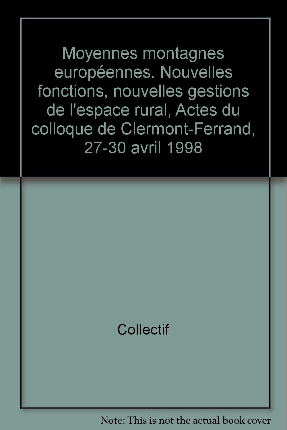Moyennes montagnes europeennes. nouvelles fonctions, nouvelles gestions de l'espace rural Books