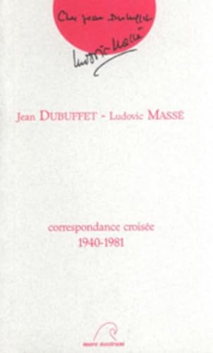 Jean Dubuffet, Ludovic Massé : Correspondance croisée, 1940-1981 book