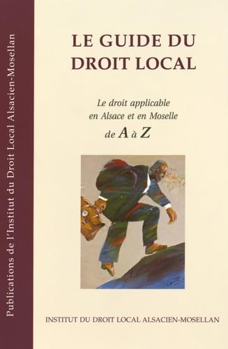 Le guide du droit local: Le droit applicable en Alsace et en Moselle de A à Z book