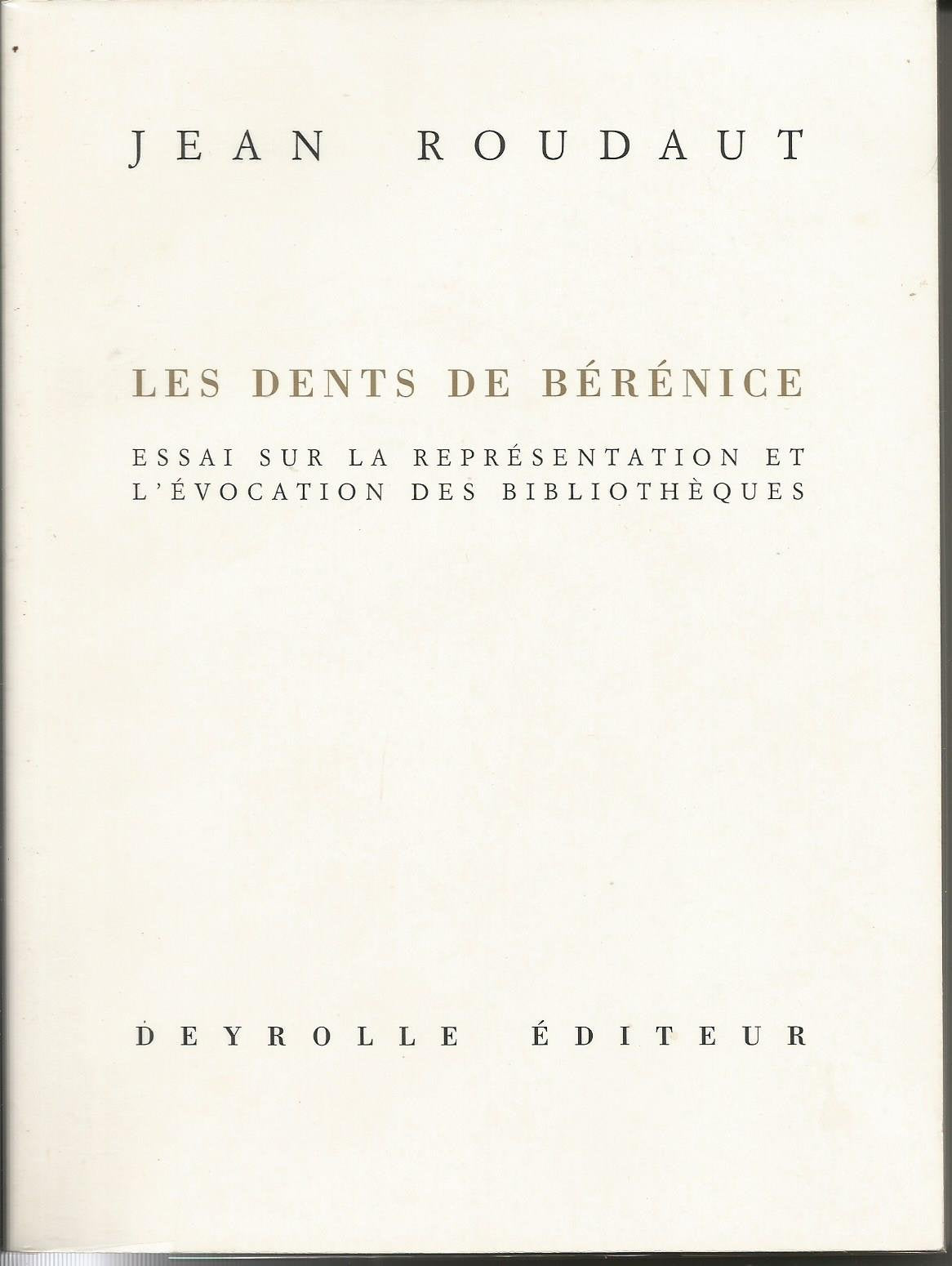 Les dents de Bérénice : essai sur la représentation et l'évocation des bibliothèques book