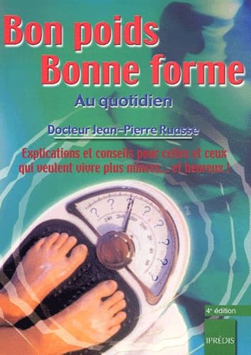 Bon poids, bonne forme au quotidien: Explications et conseils pour celles et ceux qui veulent vivre plus minces... et heureux! book