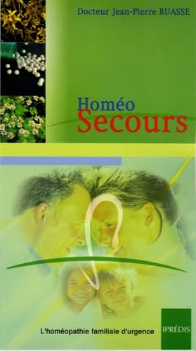 Homéo Secours. L'Homéopathie familiale d'urgence Books