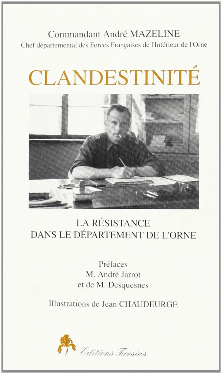 Clandestinité : La Résistance dans le département de l'Orne Politics & History