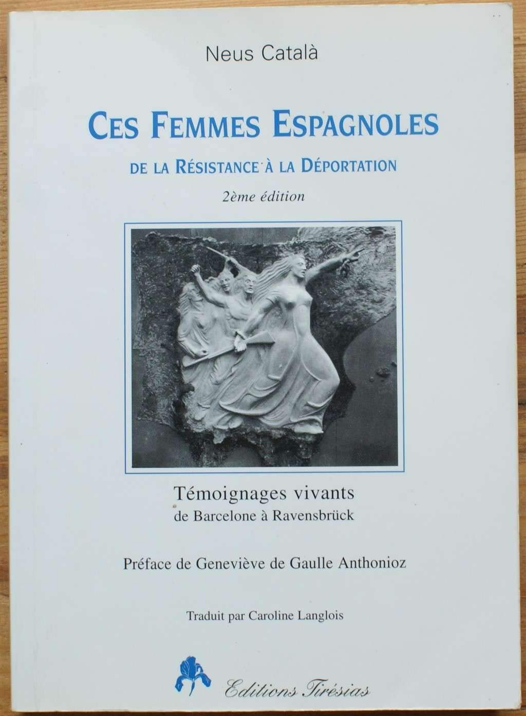Ces femmes espagnoles : De la résistence à la déportation, témoignages vivants de Barcelone à Ravensbrück: De la Résistance à la déportation, témoignages vivants, de Barcelone à Ravensbrück Politics & History