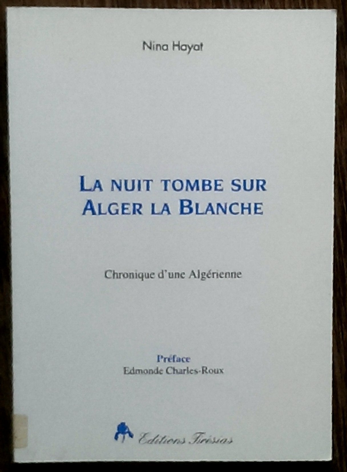 La Nuit tombe sur Alger la Blanche : Chronique d'une Algérienne Politics & History