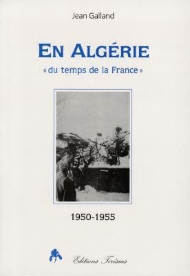 En Algérie : du temps de la France : 1950-1955 Politics & History