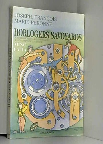 Joseph, François Marie Peronne, horlogers savoyards : de l'horlogerie à la naissance du décolletage en Savoie Books