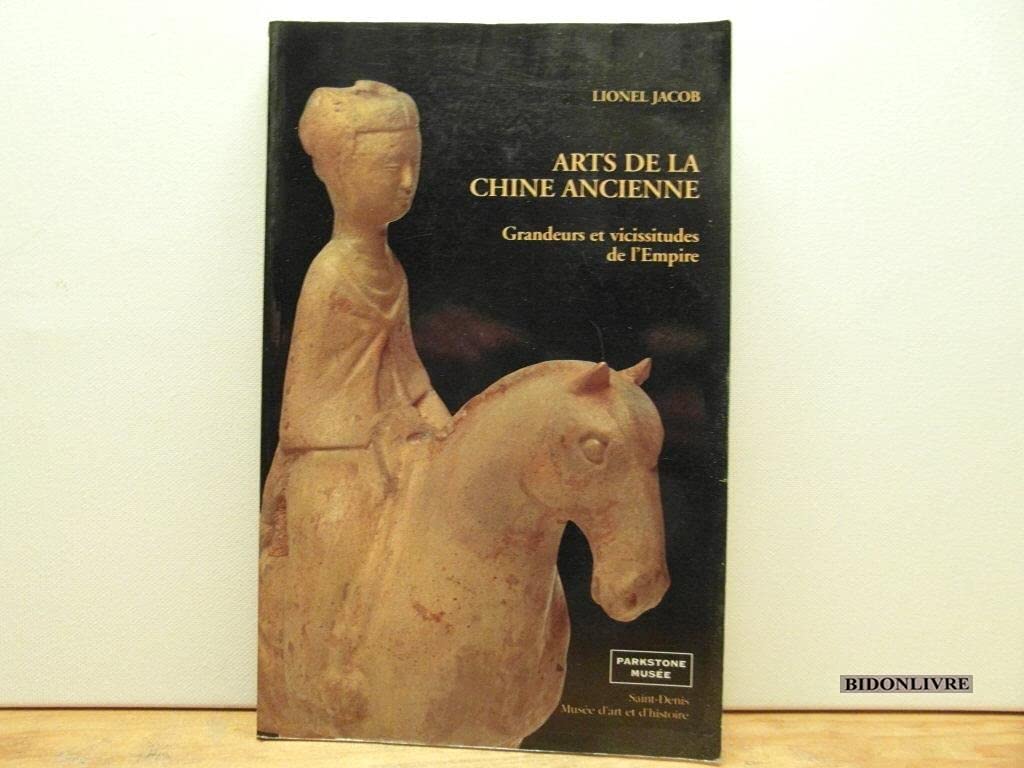 Arts de la Chine ancienne. Vol. 1. Formation de la culture chinoise, du néolithique à la fondation de l'Empire Books