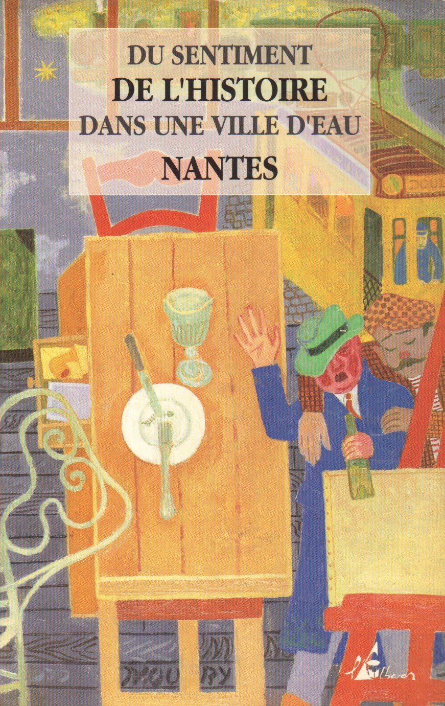 Du sentiment de l'histoire dans une ville d'eau, nantes Books