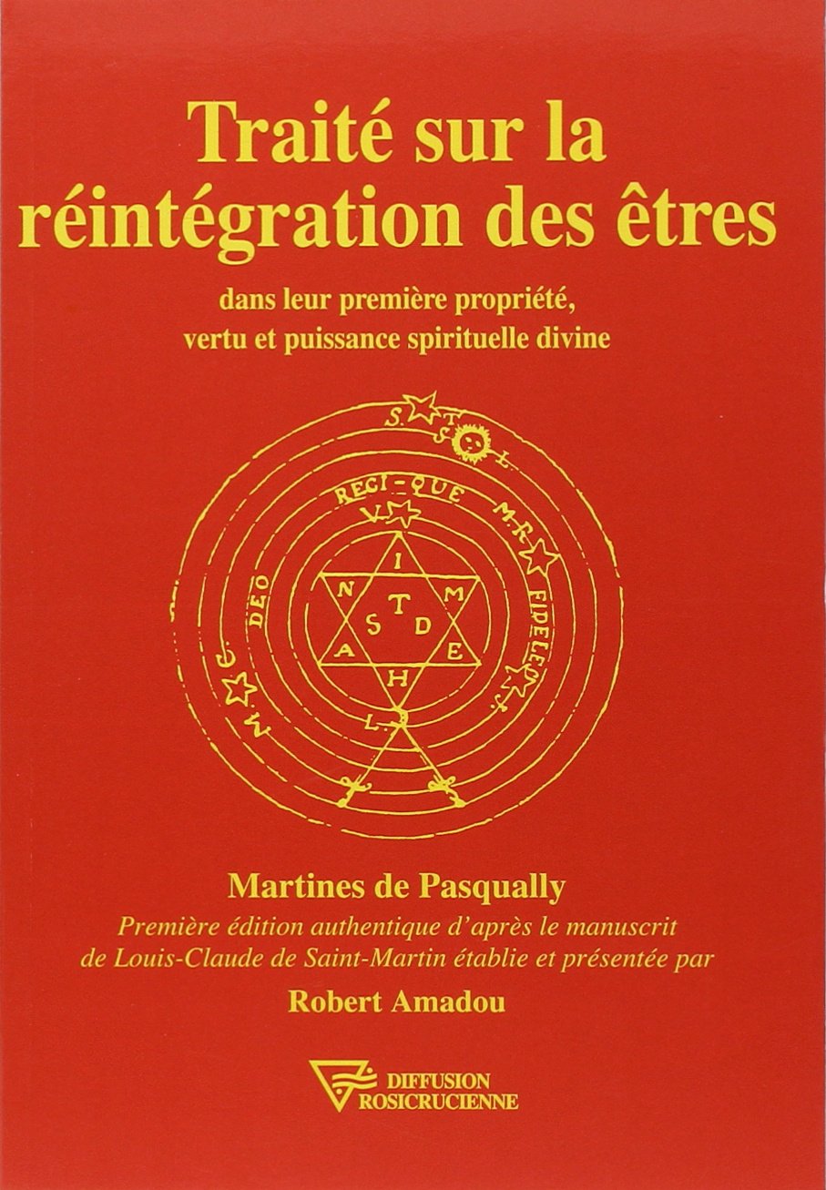 Traité sur la Réintégration des Êtres dans leur première propriété, vertu et puissance spirituelle divine book