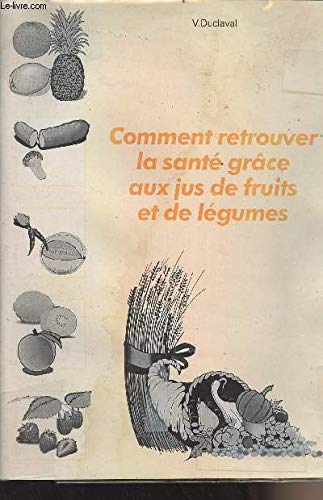 Comment retrouver la santé grâce aux jus de fruits et de légumes book