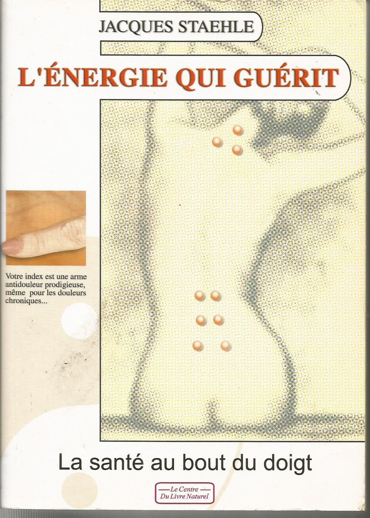 L'Énergie Qui Guérit : la santé au bout du doigt Books
