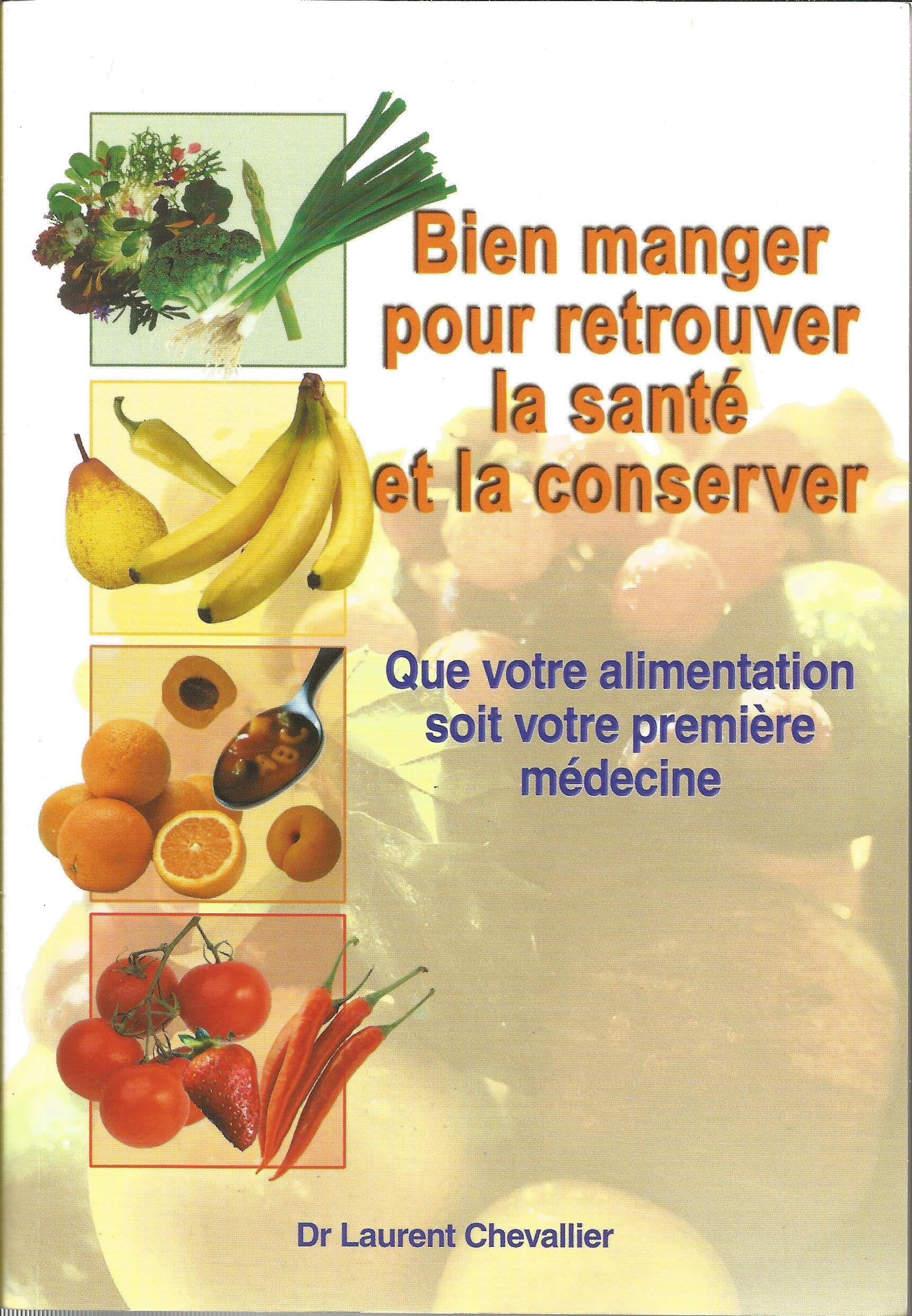 Bien manger pour retrouver la santé et la conserver : Que votre alimentation soit votre première médecine Books