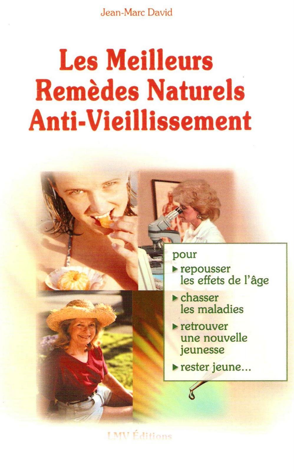 Les meilleurs remèdes naturels anti-vieillissement: Pour repousser les effets de l'âge, chasser les maladies, retrouver une nouvelle jeunesse, rester jeune Books